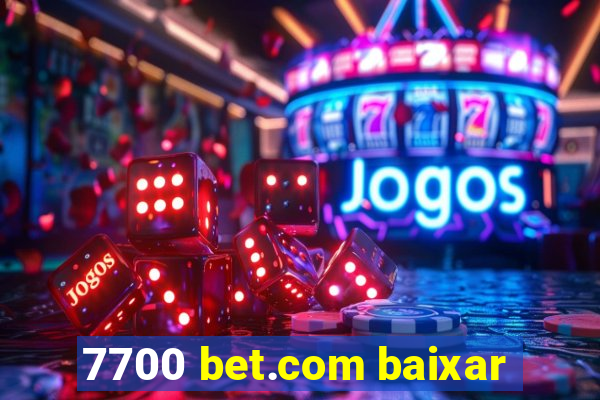 7700 bet.com baixar